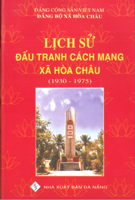 LỊCH SỬ ĐẤU TRANH CÁCH MẠNG XÃ HÒA CHÂU ( 1930 - 1975 )
